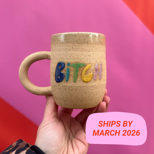 B-I-T-C-H Mug Preorder: Early 2026