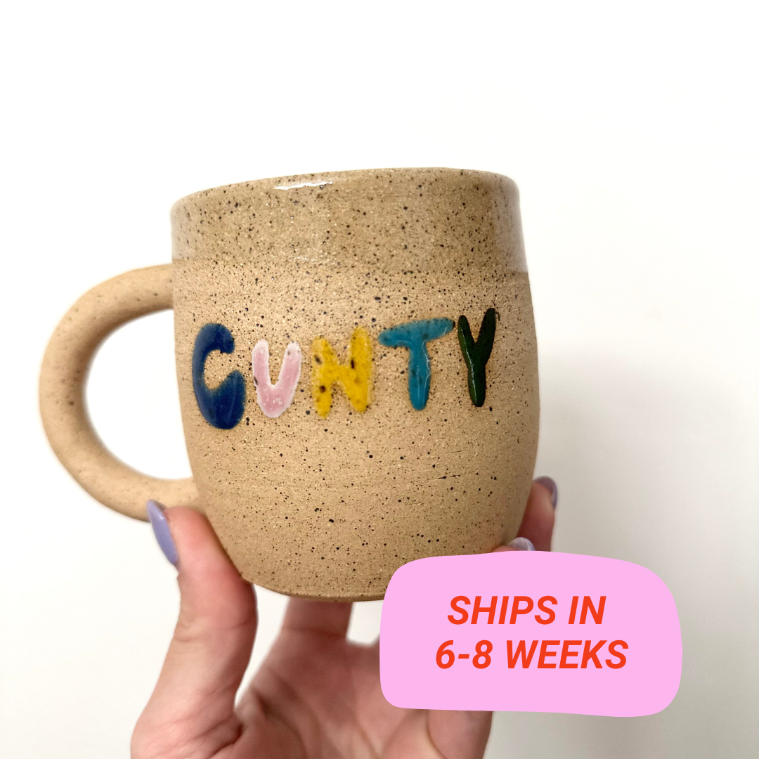 "C-U-N-T-Y" Mug Preorder