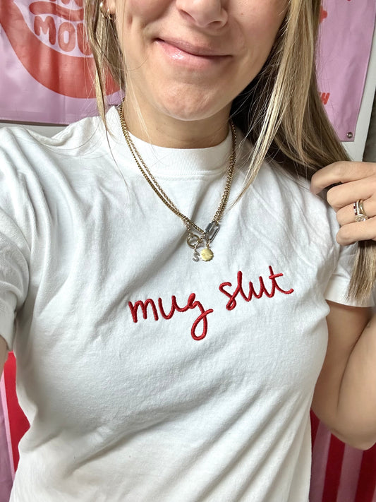 Mug Slut Embroidered Tee